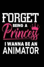 Forget Being a Princess I Wanna Be a Animator