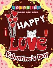 Happy Valentine's Day I Love You Coloring Book for Kids