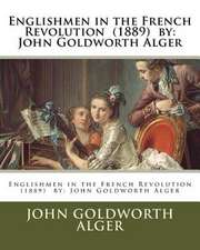 Englishmen in the French Revolution (1889) by