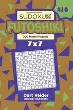 Sudoku Futoshiki - 200 Master Puzzles 7x7 (Volume 16)