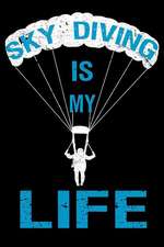 Sky Diving Is My Life