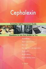 Cephalexin; Complete Self-Assessment Guide