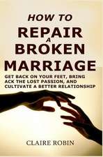 How to Repair a Broken Marriage