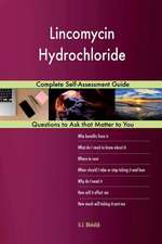 Lincomycin Hydrochloride; Complete Self-Assessment Guide