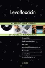 Levofloxacin; A Clear and Concise Reference