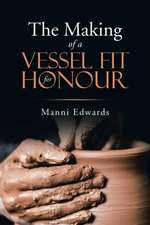 The Making of a Vessel Fit for Honour