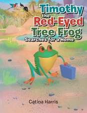 Timothy the Red-Eyed Tree Frog Searches for a Home