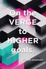 On the Verge to Higher Goals