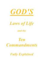 God's Laws of Life and the Ten Commandments Fully Explained