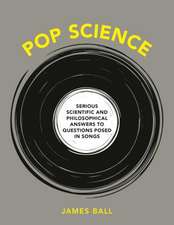 Pop Science: Serious Answers to Deep Questions Posed in Songs