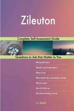 Zileuton; Complete Self-Assessment Guide