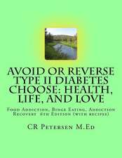 Avoid or Reverse Type II Diabetes Choose