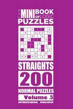 The Mini Book of Logic Puzzles - Straights 200 Normal (Volume 5)