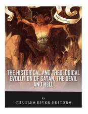 The Historical and Theological Evolution of Satan, the Devil, and Hell