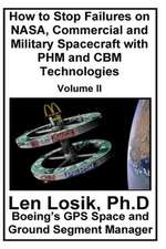 How to Stop Failures on NASA, Commercial and Military Spacecraft with Phm and Cbm Technologies Volume II