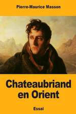 Chateaubriand En Orient