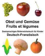 Deutsch-Franzosisch Obst Und Gemuse/Fruits Et Legumes Zweisprachiges Bilderworterbuch Fur Kinder