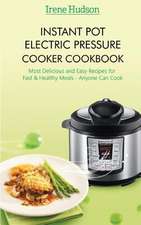 Instant Pot Electric Pressure Cooker Cookbook