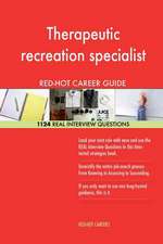 Therapeutic Recreation Specialist Red-Hot Career; 1124 Real Interview Questions