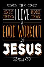 The Only Thing I Love More Than a Good Workout Is Jesus