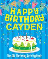 Happy Birthday Cayden - The Big Birthday Activity Book