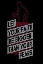 Let Your Faith Be Bigger Than Your Fears