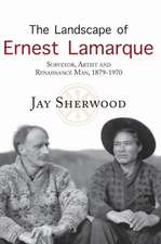 Landscape of Ernest Lamarque: Artist, Surveyor & Renaissance Man, 1879-1970