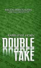 Double Take: Biblical Personalities -- More Than Meets the Eye