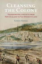 Cleansing the Colony: Transporting Convicts from New Zealand to Van Diemens Land