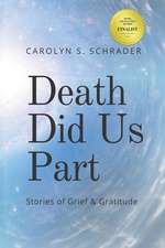 Death Did Us Part: Stories of Grief and Gratitude