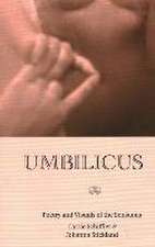 Umbilicus: Poetry and Visuals of the Sensuous