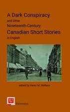 A Dark Conspiracy and Other Nineteenth-Century Canadian Short Stories in English