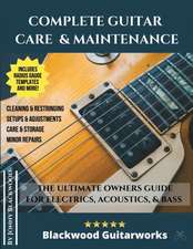 Complete Guitar Care & Maintenance