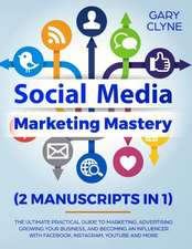 Social Media Marketing Mastery (2 Manuscripts in 1)