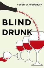 Blind Drunk: A Sober Look at Our Boozy Culture