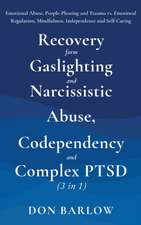 Recovery from Gaslighting & Narcissistic Abuse, Codependency & Complex PTSD (3 in 1)