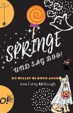 McGough, C: SPRINGE UND SAG BOO!