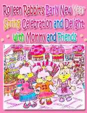 Rolleen Rabbit's Early New Year Spring Celebration and Delight with Mommy and Friends