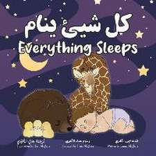 Everything Sleeps &#1603;&#1604; &#1588;&#1610;&#1574; &#1610;&#1606;&#1575;&#1605;: Bilingual Arabic-English Edition