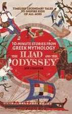 10-Minute Stories From Greek Mythology - The Iliad and The Odyssey