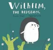 Wilhelm, the Hedgehog