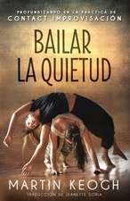 Bailar la quietud: Profundizando en la práctica de Contact Improvisación