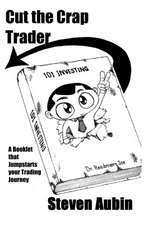 Cut the Crap Trader: A booklet that jumpstarts your trading journey