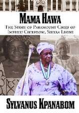 Mama Hawa: The Story of Paramount Chief of Imperri Chiefdom, Sierra Leone