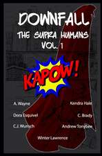 Downfall the Supra Humans Vol.1: The Supra Humans Vol.1