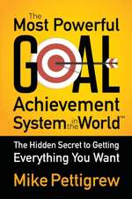 The Most Powerful Goal Achievement System in the World