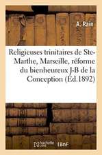 Religieuses Trinitaires de Sainte-Marthe Près Marseille, Réforme Du Bienheureux J-B de la Conception