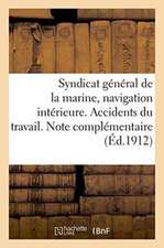 Syndicat Général de la Marine, Navigation Intérieure. Accidents Du Travail. Note Complémentaire