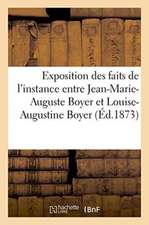 Exposition Des Faits de l'Instance Entre Jean-Marie-Auguste Boyer Et Louise-Augustine Boyer 1849