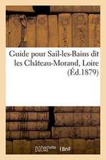 Guide Pour Sail-Les-Bains Dit Les Château-Morand Loire